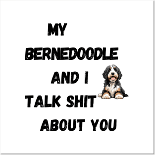 My Bernedoodle and I Talk $hit Posters and Art